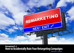 How to Ruin a Retargeting Campaign